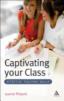 Zaujmite svoju triedu: Efektívne vyučovacie zručnosti - Captivating Your Class: Effective Teaching Skills