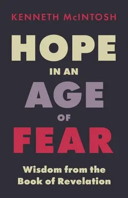 Nádej vo veku strachu: Múdrosť z Knihy zjavenia - Hope in an Age of Fear: Wisdom from the Book of Revelation