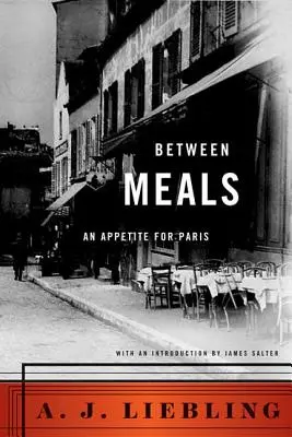 Medzi jedlami: Apetít na Paríž - Between Meals: An Appetite for Paris