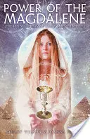 Sila Magdalény: Skrytý príbeh žien - učeníčok - Power of the Magdalene: The Hidden Story of the Women Disciples
