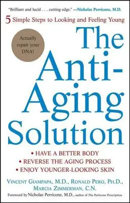 Riešenie proti starnutiu: 5 jednoduchých krokov, ako vyzerať a cítiť sa mlado - The Anti-Aging Solution: 5 Simple Steps to Looking and Feeling Young