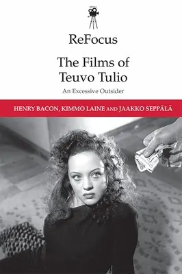 Znovu sa sústrediť: Filmy Teuva Tulia: Excesívny outsider - Refocus: The Films of Teuvo Tulio: An Excessive Outsider