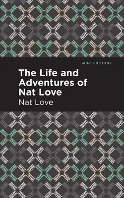 Život a dobrodružstvá Nata Lovea: A True History of Slavery Days (Skutočná história dní otroctva) - The Life and Adventures of Nat Love: A True History of Slavery Days