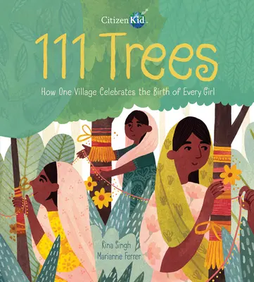 111 stromov: Ako jedna dedina oslavuje narodenie každého dievčaťa - 111 Trees: How One Village Celebrates the Birth of Every Girl