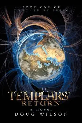 Návrat templárov: Kniha prvá: Dotknutí Freiou - The Templars' Return: Book One of Touched by Freia