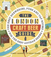 Sprievodca londýnskym remeselným pivom: Pivovary, krčmy a výčapné miestnosti s najlepšími remeselnými pivami - The London Craft Beer Guide: The Best Breweries, Pubs and Tap Rooms for the Best Artisan Brews