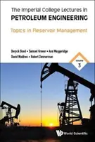 Imperial College Lectures in Petroleum Engineering, the - Volume 3: Topics in Reservoir Management