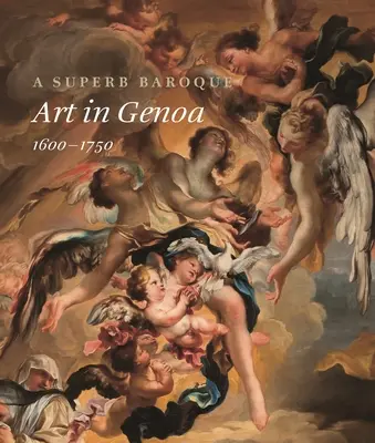 Skvelé baroko: Umenie v Janove v rokoch 1600-1750 - A Superb Baroque: Art in Genoa, 1600-1750