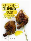 Filipínske jedlo bez starostí - rýchle a jednoduché jedlá na každodenné varenie - Fuss-Free Filipino Food - Quick & Easy Dishes for Everyday Cooking