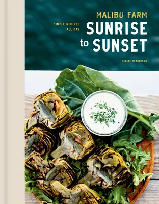 Farma Malibu od východu do západu slnka: Jednoduché recepty na celý deň: Kuchařka: Deň bez dňa: Kuchařská kniha - Malibu Farm Sunrise to Sunset: Simple Recipes All Day: A Cookbook