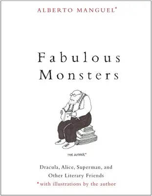 Báječné príšery: Dracula, Alica, Superman a ďalší literárni priatelia - Fabulous Monsters: Dracula, Alice, Superman, and Other Literary Friends