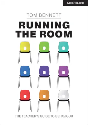 Running the Room (Riadenie triedy): Sprievodca učiteľa správaním - Running the Room: The Teacher's Guide to Behaviour