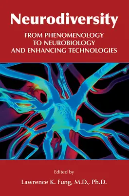 Neurodiverzita: Od fenomenológie k neurobiológii a zlepšujúcim technológiám - Neurodiversity: From Phenomenology to Neurobiology and Enhancing Technologies