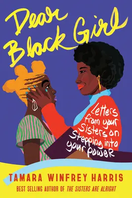 Drahá černoška: Listy od tvojich sestier o tom, ako vstúpiť do svojej sily - Dear Black Girl: Letters from Your Sisters on Stepping Into Your Power