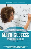 Sprievodca študenta k úspechu v matematike: Prekonávanie prekážok - A Student's Guide to Math Success: Overcoming Barriers