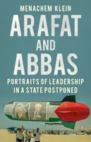 Arafat a Abbás - portréty vodcovstva v odloženom štáte - Arafat and Abbas - Portraits of Leadership in a State Postponed