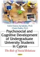 Psychosociálny a kognitívny rozvoj vysokoškolských študentov na Cypre - úloha sociálnych vzťahov - Psychosocial & Cognitive Development of Undergraduate University Students in Cyprus - The Role of Social Relations