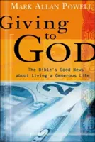 Darovanie Bohu: Biblická dobrá správa o štedrom živote - Giving to God: The Bible's Good News about Living a Generous Life