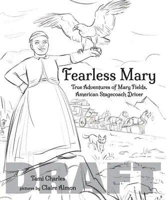 Nebojácna Mary: Mary Fieldsová, americká šoférka dostavníka - Fearless Mary: Mary Fields, American Stagecoach Driver