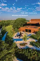 Záhrada umenia: Múzeum umenia vo Wichite - The Art Garden: Wichita Art Museum