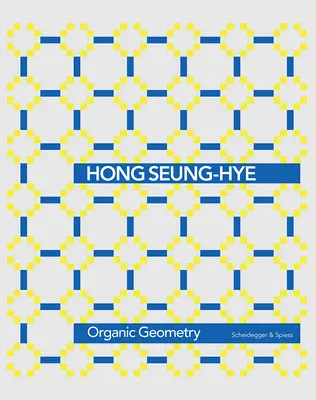 Hong Seung-Hye: Organická geometria - Hong Seung-Hye: Organic Geometry