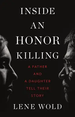 Vnútri vraždy zo cti: Otec a dcéra rozprávajú svoj príbeh - Inside an Honor Killing: A Father and a Daughter Tell Their Story
