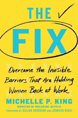 Oprava: Prekonať neviditeľné bariéry, ktoré brzdia ženy v práci - The Fix: Overcome the Invisible Barriers That Are Holding Women Back at Work