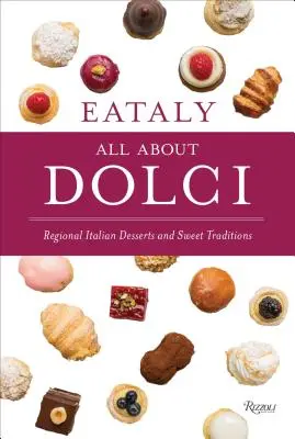 Eataly: Všetko o Dolci: Sladké tradície a regionálne talianske dezerty - Eataly: All about Dolci: Regional Italian Desserts and Sweet Traditions