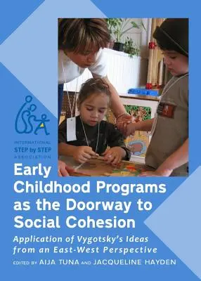 Programy pre deti v ranom veku ako brána k sociálnej súdržnosti: Vygotského myšlienky z pohľadu Východu a Západu - Early Childhood Programs as the Doorway to Social Cohesion: Application of Vygotsky's Ideas from an East-West Perspective