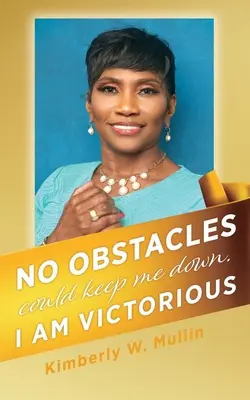 Žiadne prekážky ma nedokázali zastaviť. Som víťazka - No obstacles could keep me down. I am victorious