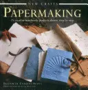 Nové remeslá: Výroba papiera: 25 kreatívnych ručne vyrábaných projektov krok za krokom - New Crafts: Papermaking: 25 Creative Handmade Projects Shown Step by Step