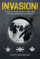 Invázia! Deň D a operácia Overlord v sto okamihoch - Invasion!: D-Day & Operation Overlord in One Hundred Moments