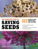 Kompletný sprievodca uchovávaním semien: 322 druhov zeleniny, byliniek, ovocia, kvetov, stromov a kríkov - The Complete Guide to Saving Seeds: 322 Vegetables, Herbs, Fruits, Flowers, Trees, and Shrubs