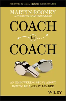 Tréner trénerovi: Príbeh o tom, ako sa stať skvelým lídrom - Coach to Coach: An Empowering Story about How to Be a Great Leader