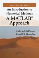 Úvod do numerických metód: Prístup k numerickým metódam v Matlabe, štvrté vydanie - An Introduction to Numerical Methods: A Matlab(r) Approach, Fourth Edition