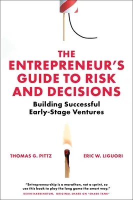 Sprievodca podnikateľa rizikami a rozhodnutiami: Budovanie úspešných podnikov v počiatočnom štádiu podnikania - The Entrepreneur's Guide to Risk and Decisions: Building Successful Early-Stage Ventures