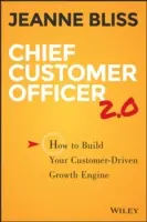 Chief Customer Officer 2.0: Ako si vybudovať motor rastu riadený zákazníkmi - Chief Customer Officer 2.0: How to Build Your Customer-Driven Growth Engine