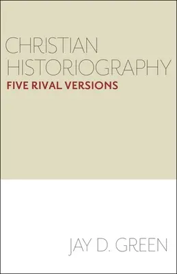 Kresťanská historiografia: Päť súperiacich verzií - Christian Historiography: Five Rival Versions