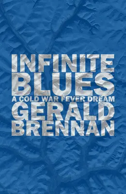 Nekonečný blues: Horečnatý sen z obdobia studenej vojny - Infinite Blues: A Cold War Fever Dream