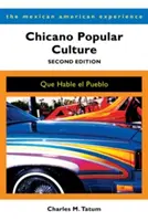 Chicano Popular Culture (Chicanská populárna kultúra): Que Hable El Pueblo - Chicano Popular Culture: Que Hable El Pueblo
