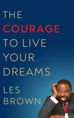 Odvaha žiť svoje sny - The Courage to Live Your Dreams