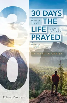 30 dní pre život, za ktorý ste sa modlili: 30 dní v Kristovi - 30 Days for the Life You Prayed For: 30 Days in Christ