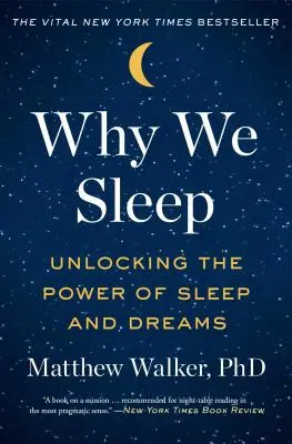 Prečo spíme: Odomknutie sily spánku a snov - Why We Sleep: Unlocking the Power of Sleep and Dreams