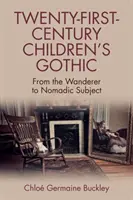 Gotika pre deti dvadsiateho prvého storočia: Od tuláka ku kočovnému subjektu - Twenty-First-Century Children's Gothic: From the Wanderer to Nomadic Subject