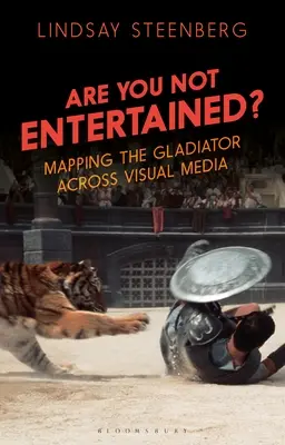 Nebaví vás to?: Mapovanie Gladiátora vo vizuálnych médiách - Are You Not Entertained?: Mapping the Gladiator Across Visual Media