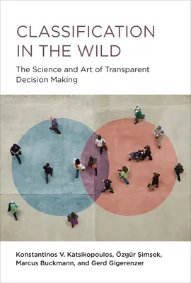 Klasifikácia v prírode: veda a umenie transparentného rozhodovania - Classification in the Wild: The Science and Art of Transparent Decision Making