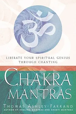 Čakrové mantry: Čakry: Osloboďte svojho duchovného génia prostredníctvom spievania - Chakra Mantras: Liberate Your Spiritual Genius Through Chanting