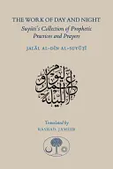 Dielo dňa a noci: Suyutiho zbierka prorockých praktík a modlitieb - The Work of Day and Night: Suyuti's Collection of Prophetic Practices and Prayers