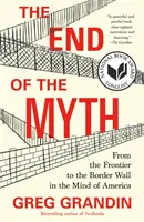 Koniec mýtu: Od hranice k hraničnému múru v myslení Ameriky - The End of the Myth: From the Frontier to the Border Wall in the Mind of America