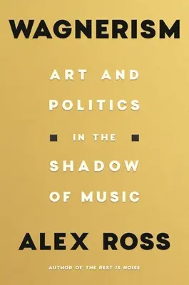 Wagnerizmus: Umenie a politika v tieni hudby - Wagnerism: Art and Politics in the Shadow of Music